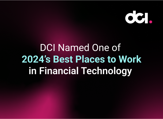 DCI named one of 2024's best places to work in Financial Technology